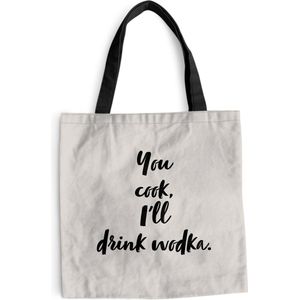MuchoWow® Schoudertas - Strandtas - Big Shopper - Boodschappentas - Quotes - Alcohol - You cook, I'll drink wodka - Spreuken - Wodka - 40x40 cm - Katoenen tas