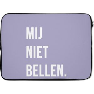 Laptophoes 13 inch - Quotes - Spreuken - Mij niet bellen. - Paars - Wit - Laptop sleeve - Binnenmaat 32x22,5 cm - Zwarte achterkant