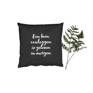 Sierkussens - Kussentjes Woonkamer - 60x60 cm - Een tuin aanleggen is geloven in morgen - Quotes - Tekst - Tuin