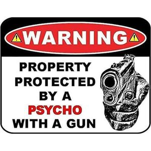 Waarschuwingseigenschap beschermd door een psychopaat met een pistool waarschuwingsbord 20 x 30 cm