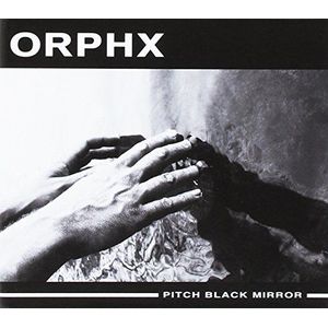 Orphx - Pitch Black Mirror
