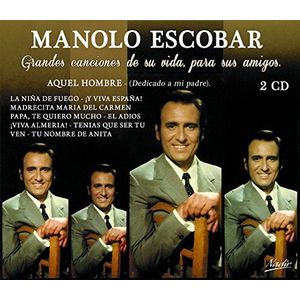 Manolo Escobar - Grandes Canciones De Su Vida, Para Sus Amigos