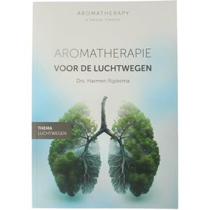 Aromatherapie Voor De Luchtwegen - Drs. Harmen Rijpkema - Gids
