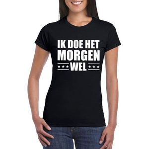 Zwart ik doe het morgen wel t-shirt voor dames