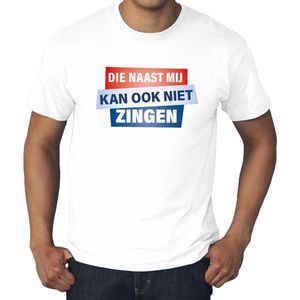 Grote maten t-shirt wit heren - Die naast mij kan ook niet zingen t-shirt - Toppers dresscode kleding XXXXL