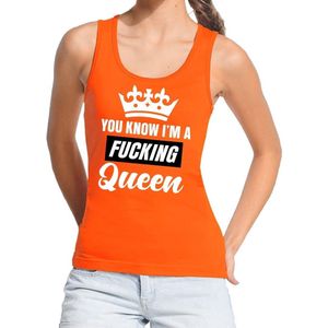 Oranje You know i am a fucking Queen / tanktop / mouwloos shirt dames - Oranje Koningsdag/ supporter kleding L