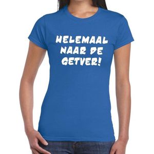 Helemaal naar de Getver tekst t-shirt blauw dames - dames shirt Helemaal naar de Getver