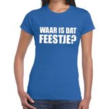 Waar is dat feestje dames shirt blauw - Dames feest t-shirts