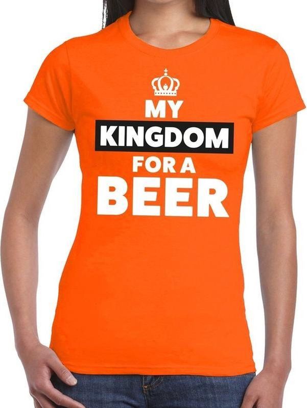 Oranje My kingdom for a beer shirt dames - Oranje Koningsdag Holland supporter kleding