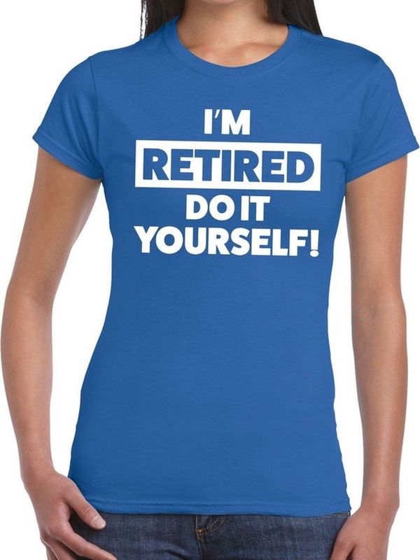 Pensioen I am retired do it yourself blauw t-shirt voor dames - fun pensioen shirt