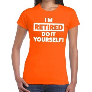 Pensioen I am retired do it yourself oranje t-shirt voor dames - fun pensioen shirt