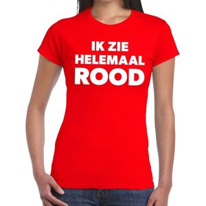 Ik zie helemaal rood tekst t-shirt dames - fun tekst shirt rood voor dames