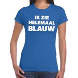 Ik zie helemaal blauw tekst t-shirt dames - Feestshirts