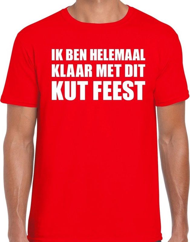 Ik ben helemaal klaar met dit KUT FEEST tekst t-shirt rood heren - heren fun shirt