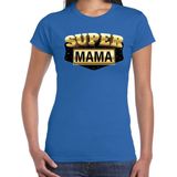 Super mama cadeau t-shirt blauw voor dames - moederdag verjaardag kado shirt