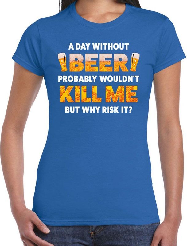 A day Without Beer drank fun t-shirt blauw voor dames - bier drink shirt kleding