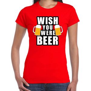 Wish you were BEER drank fun t-shirt rood voor dames - bier drink shirt kleding outfit
