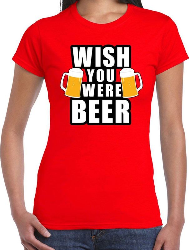 Wish you were BEER drank fun t-shirt rood voor dames - bier drink shirt kleding outfit
