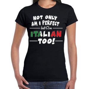 Not only am I perfect but im Italian too t-shirt - dames - zwart - Italie / cadeau shirt