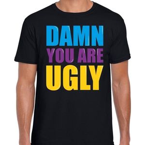 Damn you are ugly fun tekst t-shirt zwart heren - Feestshirts