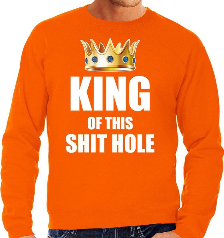 Koningsdag sweater Im the king of this shit hole oranje voor her