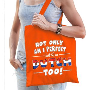 Oranje Not only am I perfect but im Dutch too katoenen kado tas - dames - Nederland / Holland cadeau tas