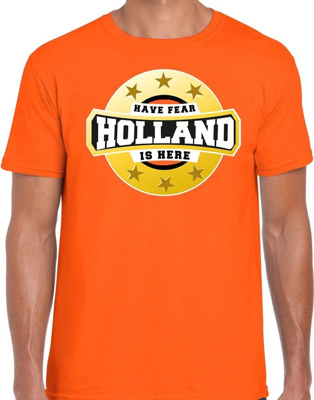 Have fear Holland is here t-shirt oranje voor heren - Nederlands elftal fan shirt kleding