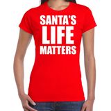 Santas life matters Kerstshirt Kerst t-shirt rood voor dames - Kerstkleding Christmas outfit