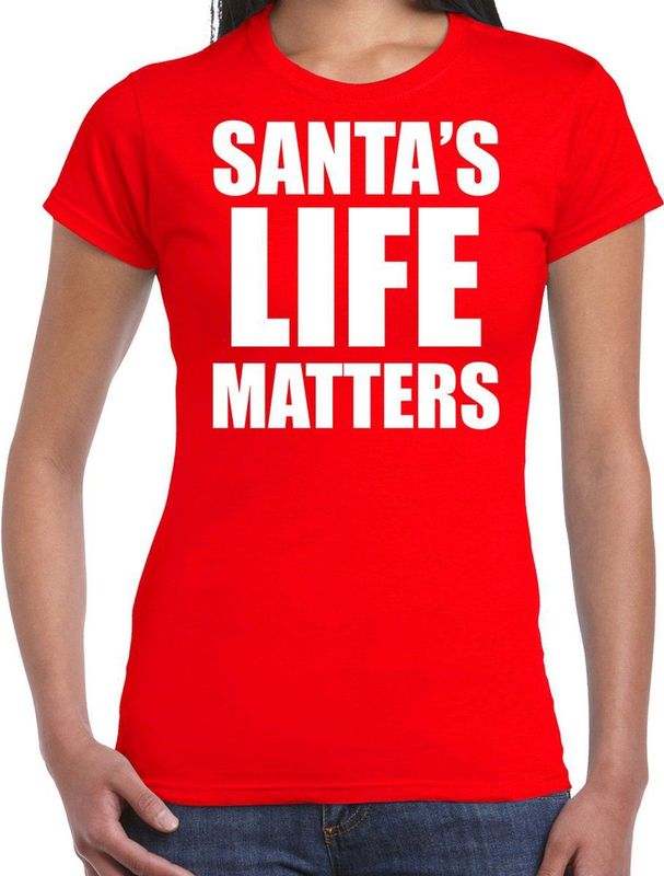 Santas life matters Kerstshirt Kerst t-shirt rood voor dames - Kerstkleding Christmas outfit