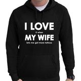 I love it when my wife lets me get more tattoos cadeau hoodie zwart heren