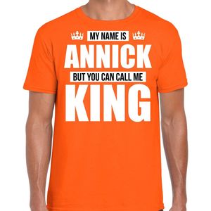 Naam My name is Annick but you can call me King shirt oranje cadeau shirt