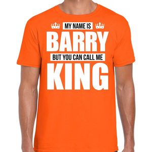 Naam cadeau t-shirt my name is Barry - but you can call me King oranje voor heren