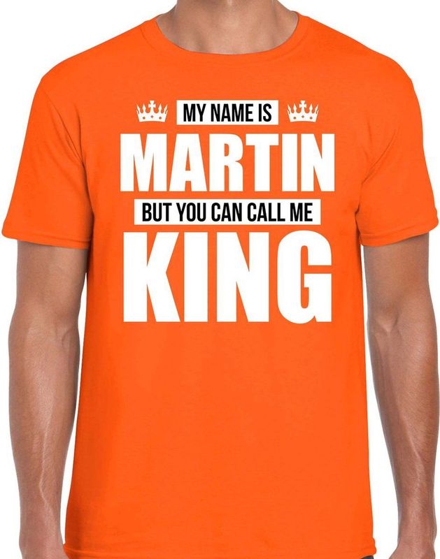 Shirt - Oranje - 100% Katoen - My Name Is Martin - But You Can Call Me King