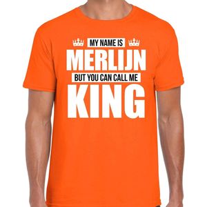 Naam cadeau My name is Merlijn - but you can call me King t-shirt oranje heren - Cadeau shirt o.a verjaardag/ Koningsdag S