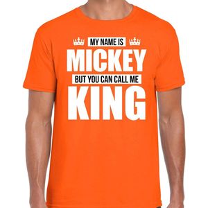 Naam cadeau t-shirt my name is Mickey - but you can call me King oranje voor heren