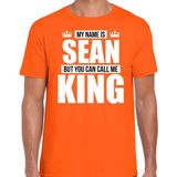 Naam My name is Sean but you can call me King shirt oranje cadeau shirt