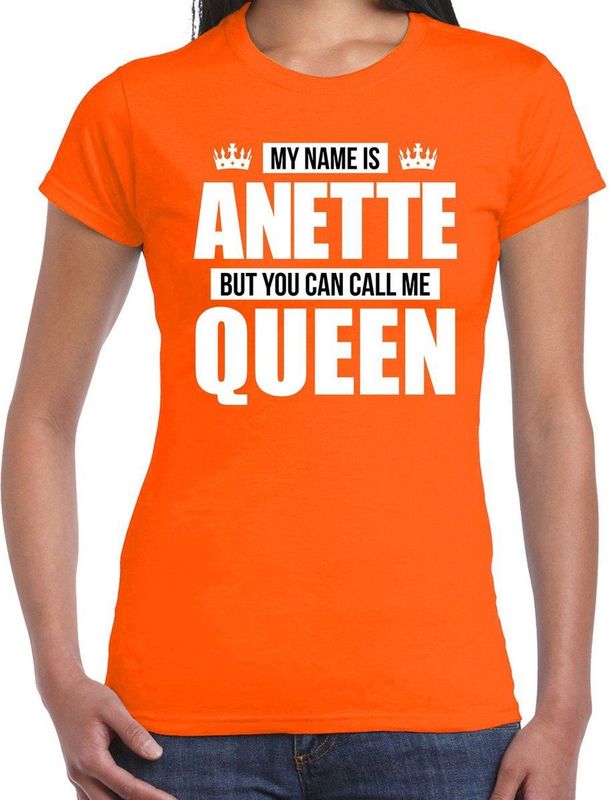 Naam cadeau t-shirt my name is Anette - but you can call me Queen oranje voor dames