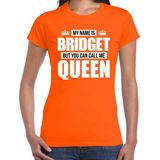 Naam cadeau t-shirt my name is Bridget - but you can call me Queen oranje voor dames