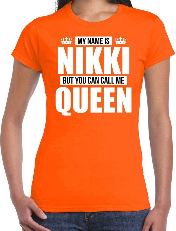Shirt - Oranje - 100% Katoen - Met Tekst My Name Is Nikki - But You Can Call Me Queen