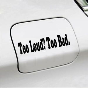 Bumpersticker - Too Loud Too Bad - 5 X 20 - Zwart