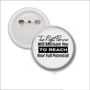 Button Met Speld 58 MM - The Right Person Will Motivate You