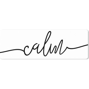 Muismat XXL - Bureau onderlegger - Bureau mat - Quotes - 'Calm' - Spreuk - Zwart wit - 90x30 cm - XXL muismat