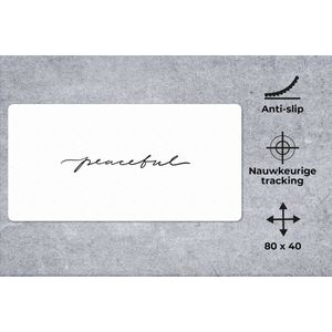 Muismat XXL - Bureau onderlegger - Bureau mat - Quotes - Peaceful - Zwart wit - Tekst - 80x40 cm - XXL muismat