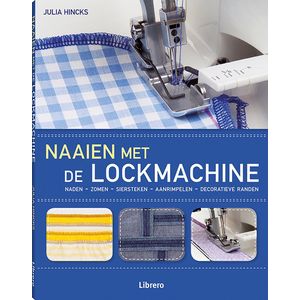 Naaien Met De Lockmachine - Tips En Technieken - Beginners En Gevorderden