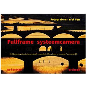 Fotograferen met een Fullframe systeemcamera - DrÃ© de Man
