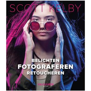 Belichten, fotograferen, retoucheren! - Scott Kelby