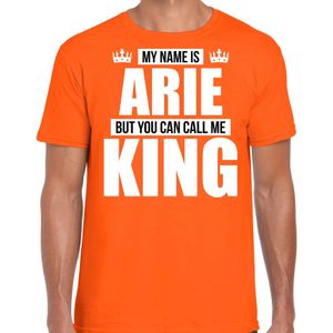 Naam cadeau My name is Arie - but you can call me King t-shirt oranje heren - Cadeau shirt o.a verjaardag/ Koningsdag