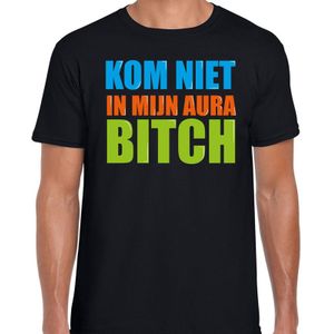 Kom niet in mijn aura bitch cadeau t-shirt zwart heren - Fun tekst /  Verjaardag cadeau / kado t-shirt