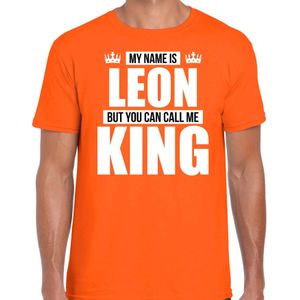 Naam cadeau My name is Leon - but you can call me King t-shirt oranje heren - Cadeau shirt o.a verjaardag/ Koningsdag