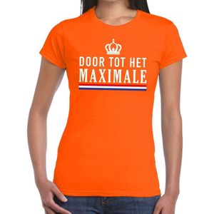 Oranje Door tot het Maximale t- shirt - Shirt voor dames - Koningsdag kleding